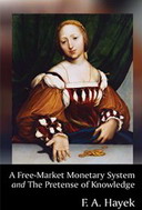 Free eBook: Free Market Monetary System & The Pretense of Knowledge